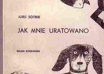(5000) JAK MNIE URATOWANO – JURIJ SOTNIK