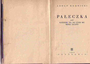 (4501) PAŁECZKA CZYLI KAŻDEMU TO, NA CZYM MU MNIEJ ZALEŻY – ADOLF RUDNICKI