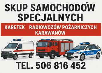 SKUP SAMOCHODÓW SPECJALNYCH: RADIOWOZÓW KARETEK WOZÓW STRAŻACKICH KARAWANÓW