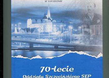 70 - lecie Oddziału Szczecińskiego SEP 1946-2016