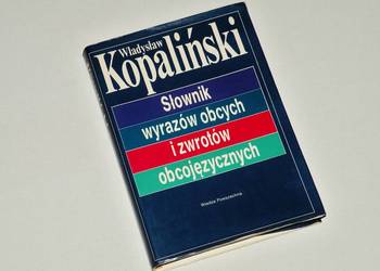 Słownik wyrazów obcych i zwrotów obcojęzycznych , W. Kopaliński , WP 1991