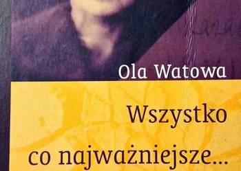 Ola Watowa Wszystko, co najważniejsze...