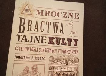 Mroczne bractwa tajne kulty czyli historia tajnych stowarzyszeń