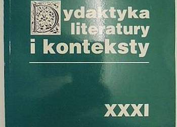 DYDAKTYKA LITERATURY I KONTEKSTY XXXI - 2011