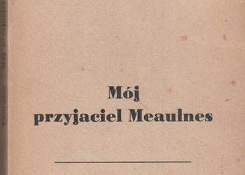 (01222) MÓJ PRZYJACIEL MEAULNES – ALAIN FOURNIER