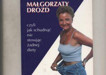 Metoda Małgorzaty Drozd czyli jak schudnąć nie stosując