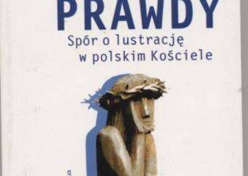 Odwaga prawdy  Spór o lustrację w polskim Kościele Odwaga prawdy  Spór o lustrację w polskim Kościele