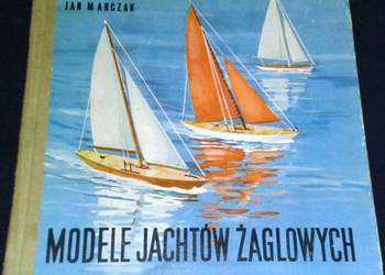 Modele jachtów żaglowych - Jan Marczak