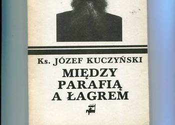 Między parafią a łagrem - Ks.Kuczyński