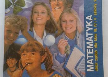 Matematyka – zbiór zadań dla kl. 3, 4 i 5 szkoły średniej
