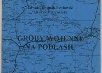 Groby Wojenne Na Podlasiu - Kospath-Pawłowski E. Mierzwiński H.