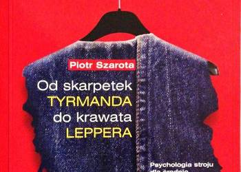 Od skarpetek Tyrmanda do krawata Leppera -  Szarota