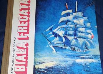 Biała fregata. Kronika "Daru Pomorza" 1929-1972 - Andrzej Perepeczko