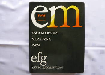 Sprzedam książkę " Encyklopedia Muzyczna PWM e,f,g, część bi Sprzedam książkę " Encyklopedia Muzyczna PWM e,f,g, część bi