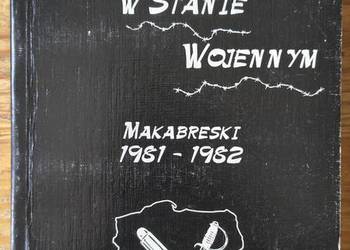 Utarczki w stanie wojennym Makabreski Mieczysław Dziaczek