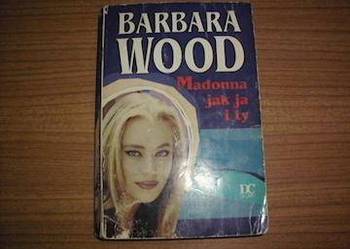 Madonna jak ja i ty Barbara Wood  FA