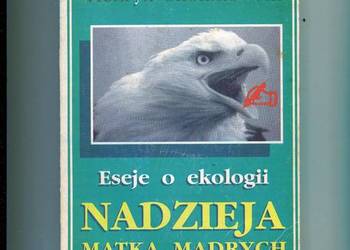 Eseje o ekologii Nadzieja matką mądrych - Skolimowski