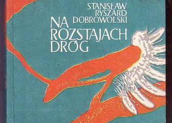 (8927) NA ROZSTAJACH DRÓG – STANISŁAW RYSZARD DOBROWOLSKI