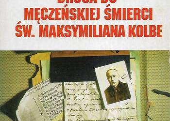 Droga do męczeńskiej śmierci św. M. Kolbe - K. Kąkolewski.