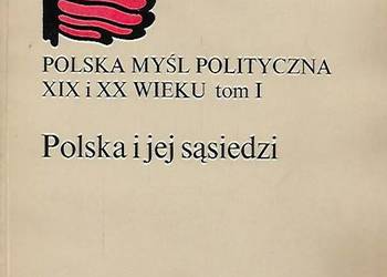 POLSKA MYŚL POLITYCZNA XIX I XX WIEKU TOM I