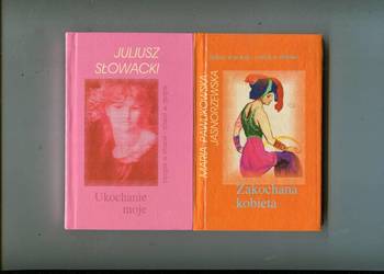 Ukochanie moje - Słowacki + Zakochana kobieta  - Pawlikowska Jasnorzewska