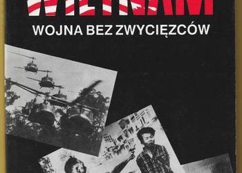 WIETNAM WOJNA BEZ ZWYCIĘZCÓW - ARTUR DMOCHOWSKI - 1991
