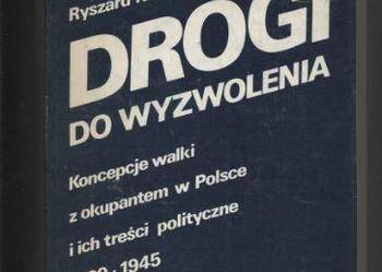 Drogi do wyzwolenia  Koncepcje walki z okupantem w Pols