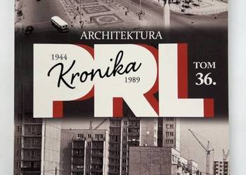 Kronika PRL 1944-1989 Architektura Tom 36 książka kolekcjonerska