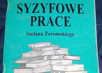 Syzyfowe prace Stefana Żeromskiego - Danuta Wilczycka