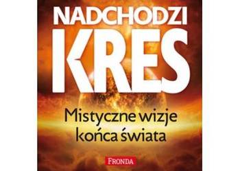 NADCHODZI KRES MISTYCZNE WIZJE KOŃCA ŚWIATA - NOWA- FA