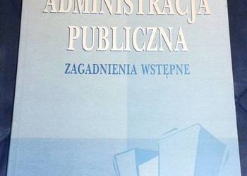 Administracja publiczna. Zagadnienia wstępne - Agnieszka Pawłowska