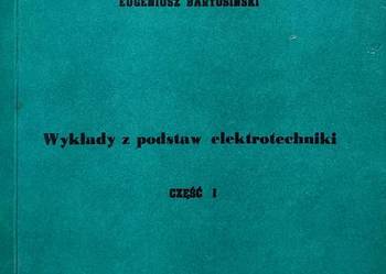 Wykłady z podstaw elektrotechniki Część 1 - Bartosiński E.
