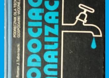 Wodociągi i kanalizacja- podręcznik/ Technikum gospodarki wodnej/technika
