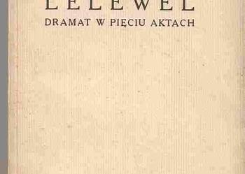 (586)LELEWEL - DRAMAT W PIĘCIU AKTACH OSNUTY NA TLE WYPADKÓW SIERPNIOWYCH W WARSZAWIE 1831-GO ROKU - STANISŁAW WYSPIAŃSKI - OKOŁO 1920 ROKU