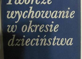TWÓRCZE WYCHOWANIE W OKRESIE DZIEDZIŃSTWA