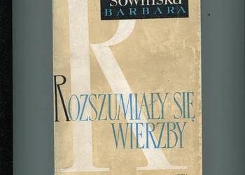 Rozszumiały się wierzby - Stanisława Sowińska Barbara Rozszumiały się wierzby - Stanisława Sowińska Barbara