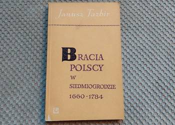 Janusz Tazbir "Bracia Polscy w Siedmiogrodzie 1660-1784"