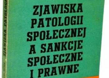 ZJAWISKA PATOLOGII SPOŁECZNEJ A SANKCJE SPOŁECZNE I PRAWNE