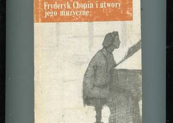 Fryderyk Chopin i utwory jego muzyczne - Marceli Antoni Szulc