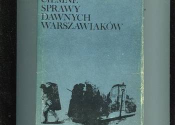 Ciemne sprawy dawnych warszawiaków - Stanisław Milewski