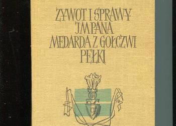 Żywot i sprawy JMpana Medarda z Gołczwi Pełki
