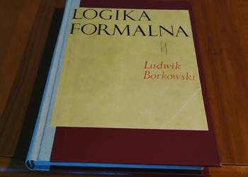 Logika formalna : systemy logiczne : wstęp do metalogiki Ludwik Borkowski