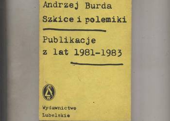 Szkice i polemiki Publikacje z lat 1981-1983 Burda Szkice i polemiki Publikacje z lat 1981-1983 Burda