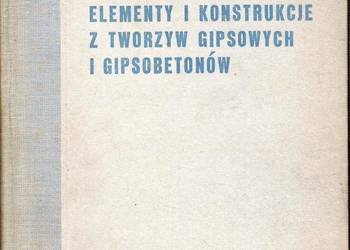 ELEMENTY I KONSTRUKCJE Z TWORZYW GIPSOWYCH I GIPSOBETONÓW