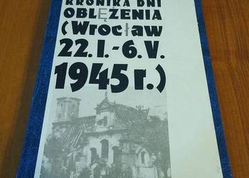 Kronika dni oblężenia : (Wrocław 22 I - 6 V 1945) Paul Peikert TWARDA 1964 Kronika dni oblężenia : (Wrocław 22 I - 6 V 1945) Paul Peikert TWARDA 1964