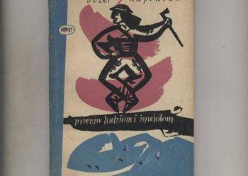 Przeciw ludziom i żywiołom - Józef Kapeniak