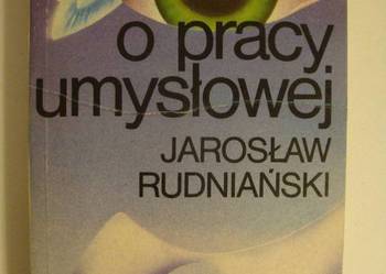 O PRACY UMYSŁOWEJ - JAROSŁAW RUDNIAŃSKI