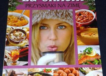 Gdy mróz za oknem. Przysmaki na zimę - Magdalena Drukort