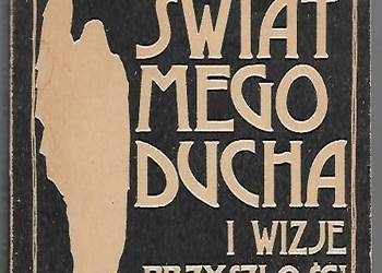 Świat mego ducha i wizje przeszłości - S. Ossowiecki.