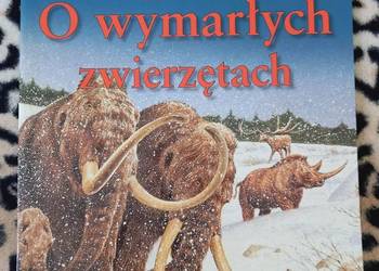 Edukacja Przyroda O wymarłych zwierzętach (Moja najlepsza książka)